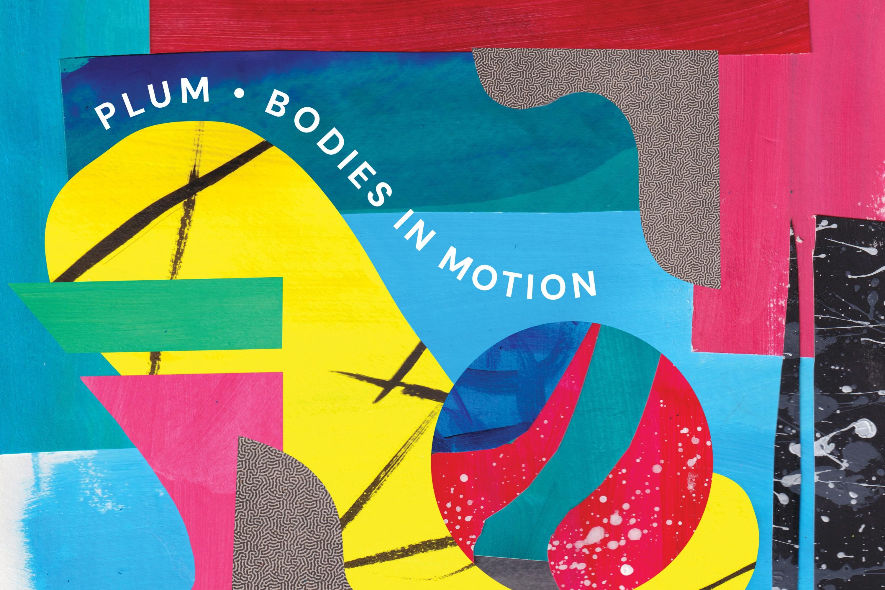Plum: Bodies in Motion